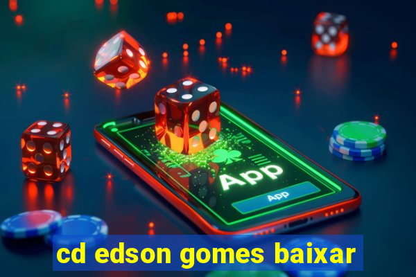cd edson gomes baixar