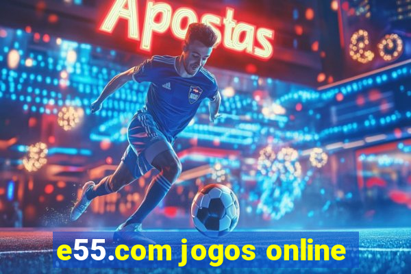 e55.com jogos online