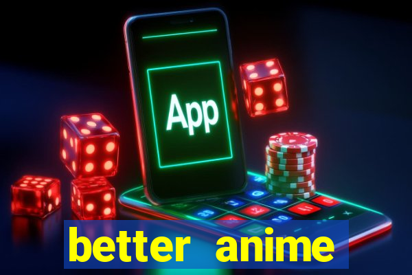 better anime download apk