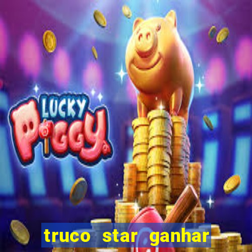 truco star ganhar dinheiro de verdade