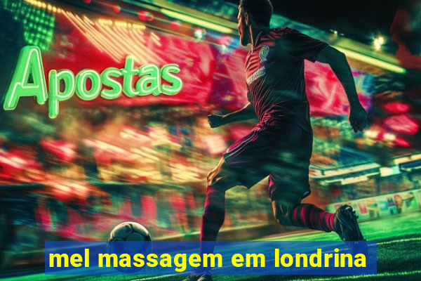 mel massagem em londrina