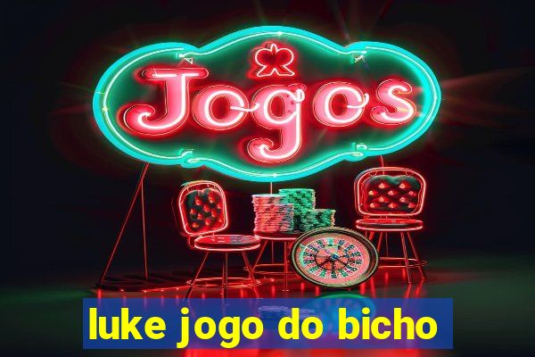 luke jogo do bicho
