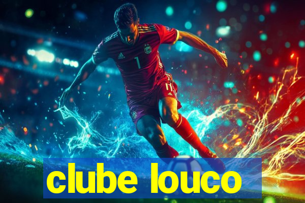 clube louco