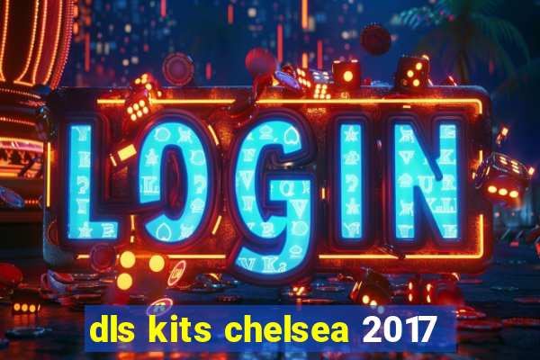 dls kits chelsea 2017