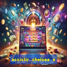 assistir chelsea x arsenal futemax