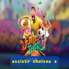 assistir chelsea x arsenal futemax