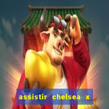assistir chelsea x arsenal futemax