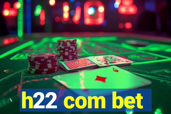 h22 com bet