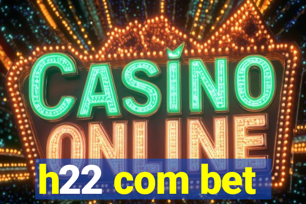 h22 com bet
