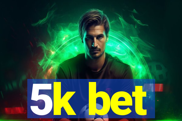 5k bet