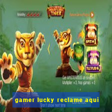 gamer lucky reclame aqui