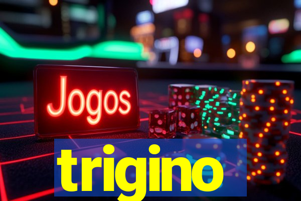 trigino