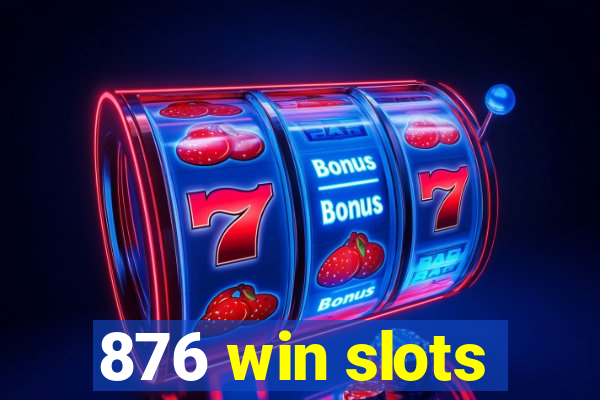 876 win slots