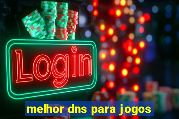 melhor dns para jogos