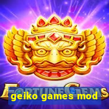 geiko games mod