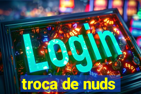 troca de nuds