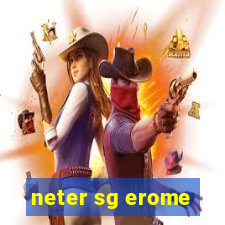 neter sg erome