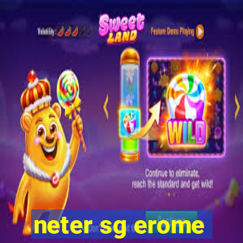 neter sg erome