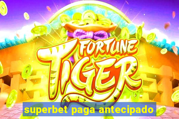 superbet paga antecipado