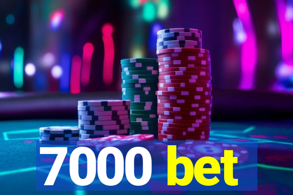 7000 bet