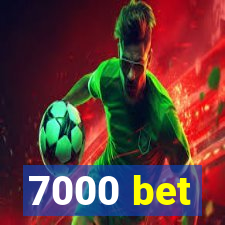 7000 bet