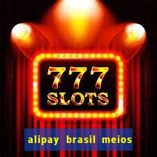 alipay brasil meios de pagamento ltda