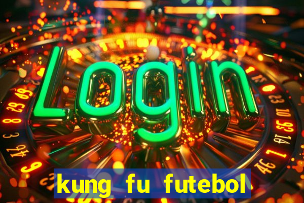 kung fu futebol clube assistir
