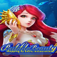 shopping da bahia restaurantes