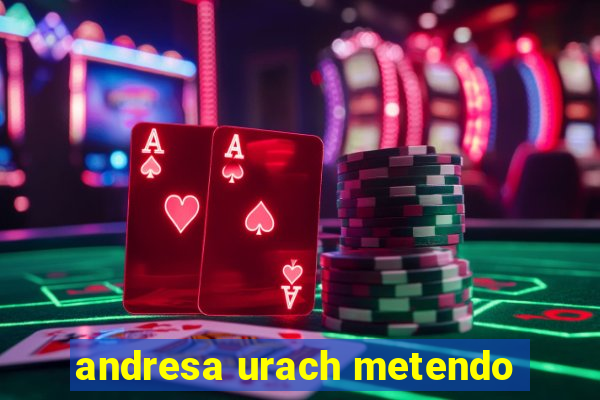 andresa urach metendo