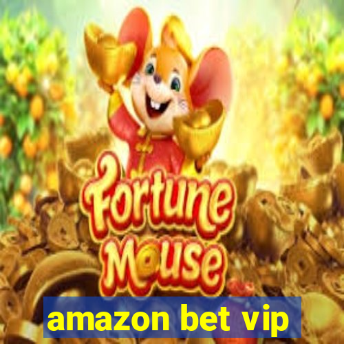 amazon bet vip
