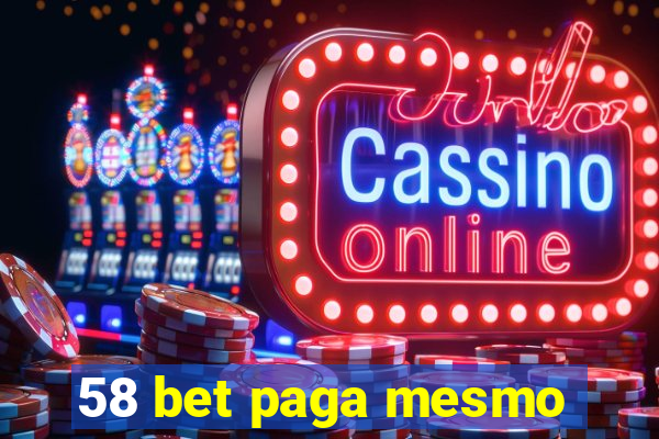 58 bet paga mesmo