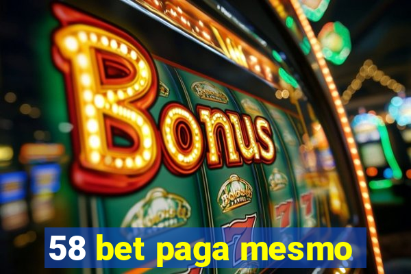 58 bet paga mesmo