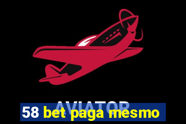 58 bet paga mesmo