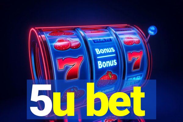 5u bet