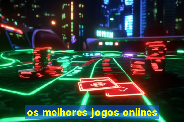 os melhores jogos onlines