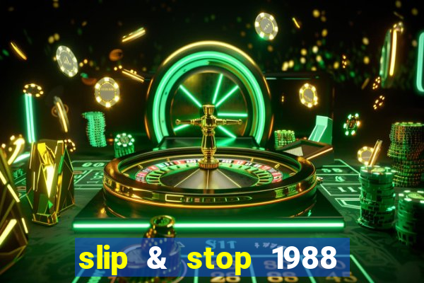 slip & stop 1988 bingo tarte!!!