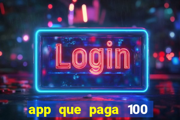 app que paga 100 reais por dia