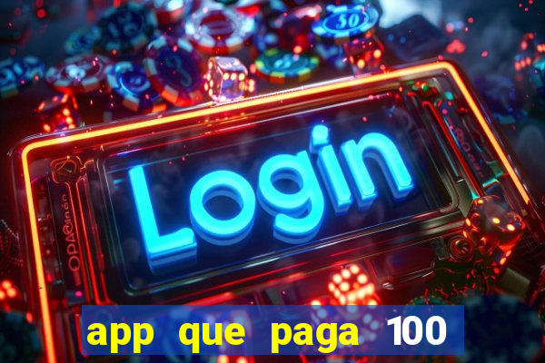 app que paga 100 reais por dia