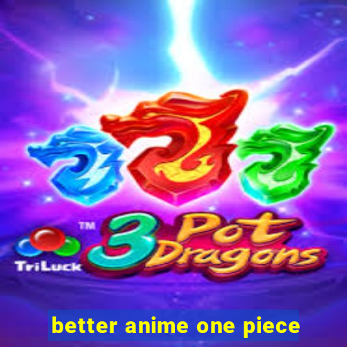 better anime one piece