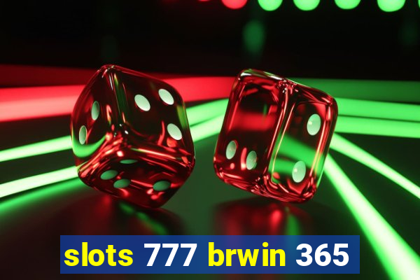 slots 777 brwin 365