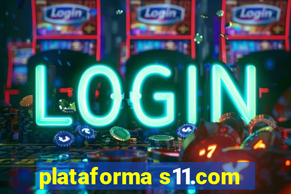 plataforma s11.com