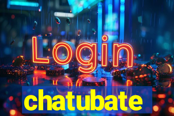 chatubate