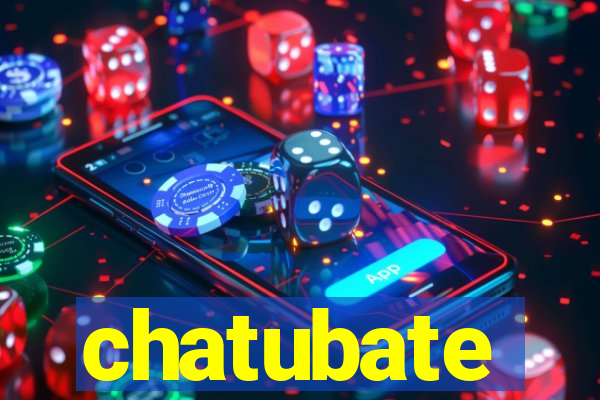 chatubate