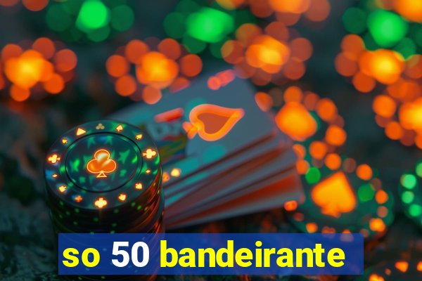so 50 bandeirante