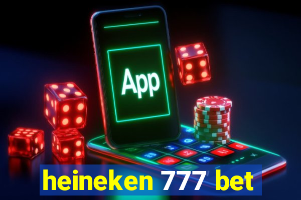 heineken 777 bet