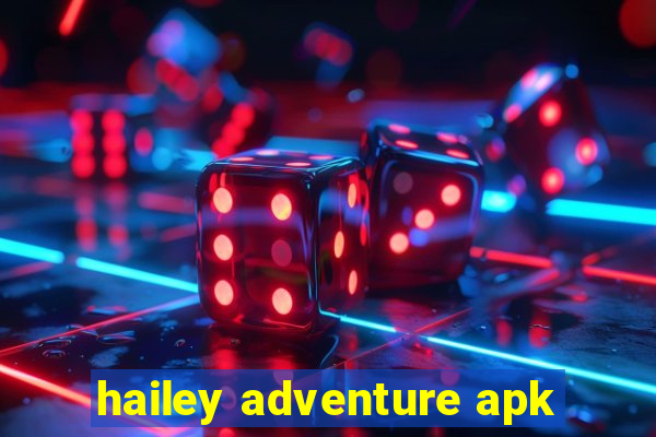 hailey adventure apk