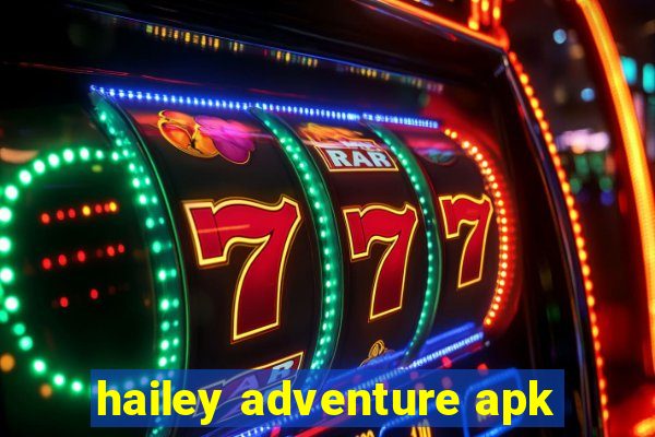 hailey adventure apk