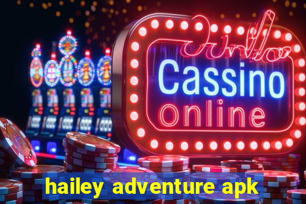 hailey adventure apk