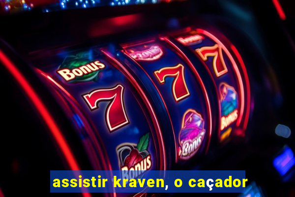 assistir kraven, o caçador