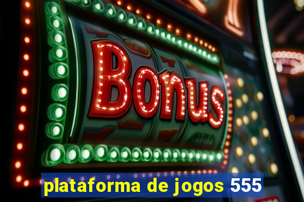 plataforma de jogos 555